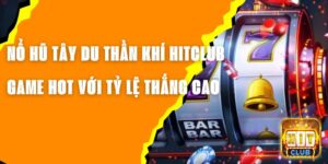 Nổ Hũ Tây Du Thần Khí Hitclub – Game Hot Với Tỷ Lệ Thắng Cao