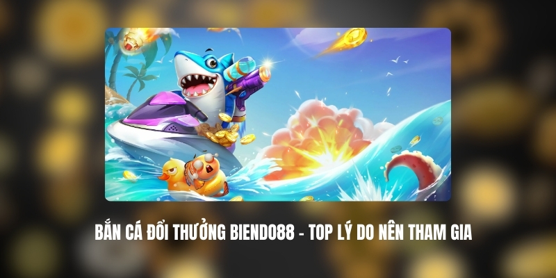 ban ca doi thuong biendo88 1
